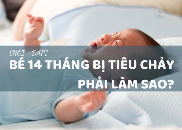 Bé 14 tháng bị tiêu chảy