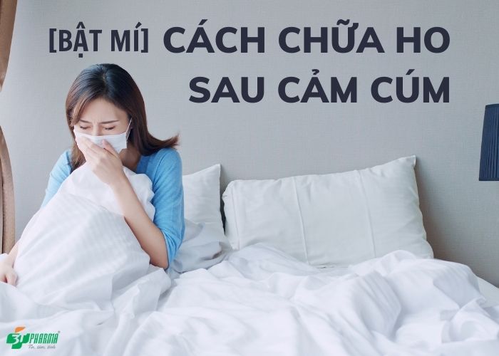 Nguyên nhân ho nhiều sau cúm A? Cách điều trị ho sau cúm A hiệu quả