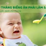 Bé 9 tháng tuổi biếng ăn phải làm sao?
