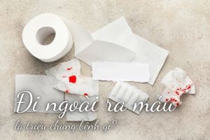 Đi ngoài ra máu là triệu chứng bệnh gì