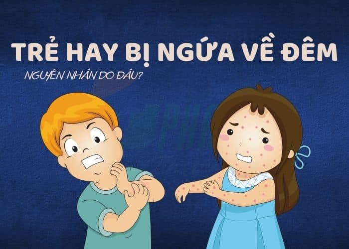 bé ngứa về đêm, trẻ bị ngứa đầu về đêm, trẻ ngứa về đêm, trẻ bị ngứa chân vào ban đêm, trẻ 3 tuổi ngứa về đêm, trẻ hay bị ngứa về đêm, trẻ nổi mẩn ngứa về đêm, bé hay ngứa về đêm, trẻ em ngứa về đêm