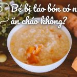 ăn cháo có bị táo bón