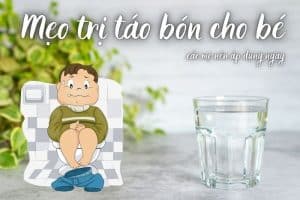 mẹo trị táo bón cho trẻ