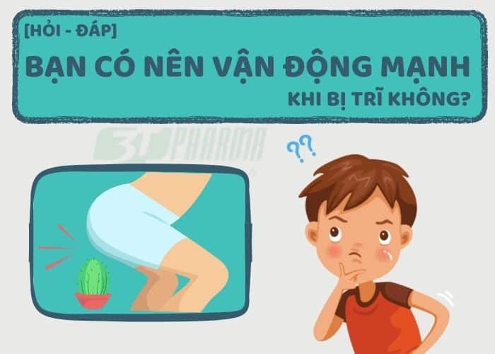 vận động mạnh khi bị trĩ
