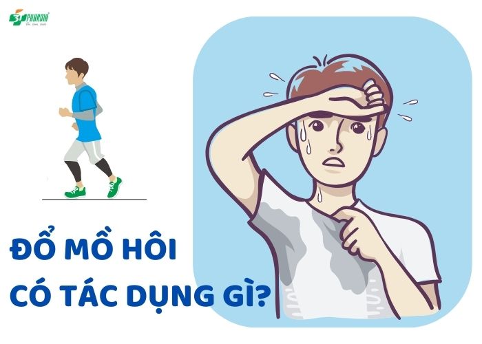 ra mồ hôi nhiều có tác dụng gì, toát mồ hôi có tác dụng gì, ra mồ hôi có tác dụng gì