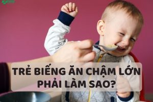 Trẻ biếng ăn chậm lớn phải làm sao?