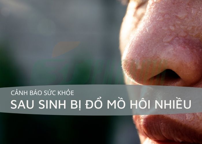 Sau sinh bị đổ mồ hôi nhiều