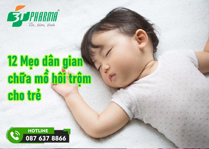 12 mẹo dân gian chữa mồ hôi trộm cho trẻ - 3Tpharma