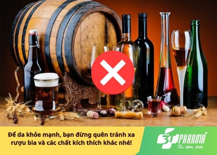 Để da khỏe mạnh, bạn đừng quên tránh xa rượu bia và các chất kích thích khác nhé!