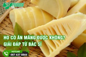 Ho có ăn măng được không? - Giải đáp từ Bác sĩ! - 3T Pharma