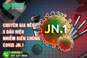 Chuyên gia nêu 5 dấu hiệu nhiễm biến chủng Covid JN.1 - tin sức khoẻ - 3T Pharma