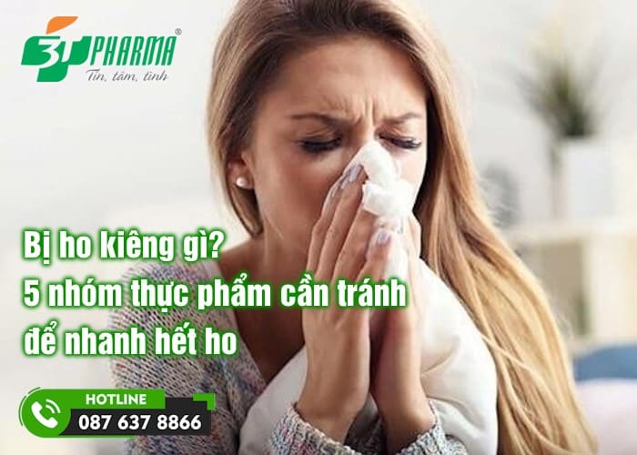 Bị ho kiêng gì? 5 nhóm thực phẩm cần tránh ngay để nhanh hết ho - 3T Pharma